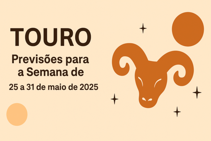 Previsão semanal do signo de Touro de 25 a 31 de maio de 2025, com símbolo do touro e elementos astrológicos em fundo bege.