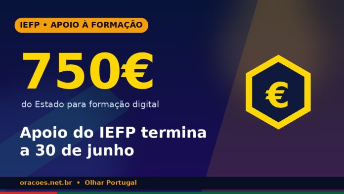 Cartaz com o valor 750€ destacado e a mensagem Apoio do IEFP termina a 30 de junho — Cheque-Formação Digital