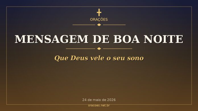 Mensagem de Boa Noite - Que Deus vele o seu sono