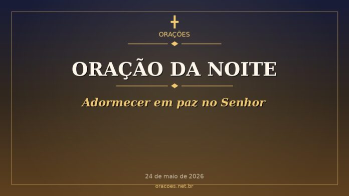 Oração da Noite - Adormecer em paz no Senhor