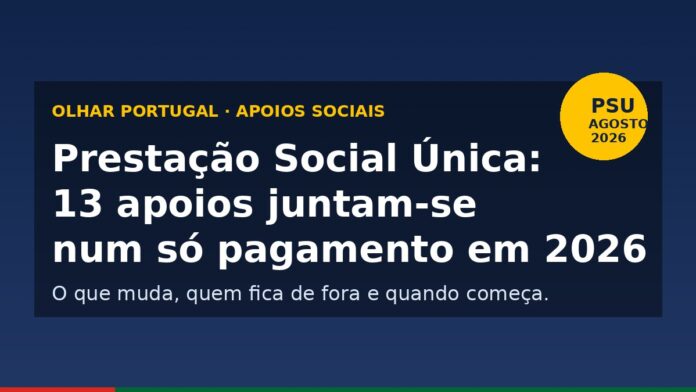 Prestação Social Única vai juntar 13 apoios sociais em Portugal a partir de 2026